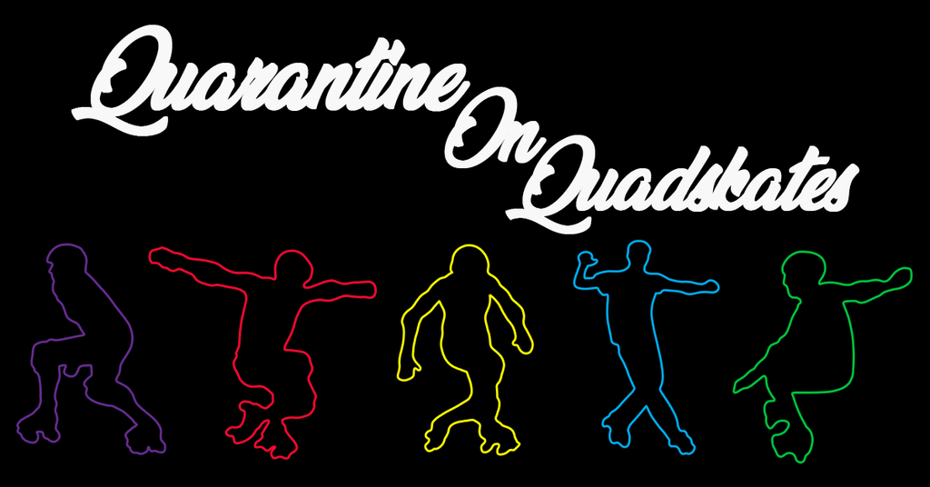 Quarantine on Quadskates